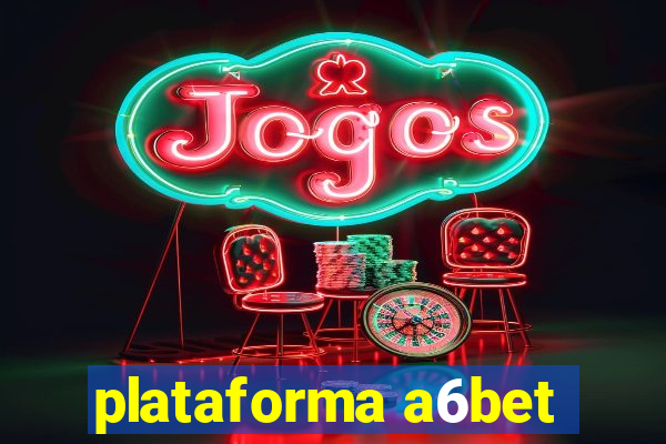 plataforma a6bet